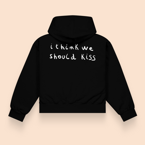 Hoodie - I think we should kiss