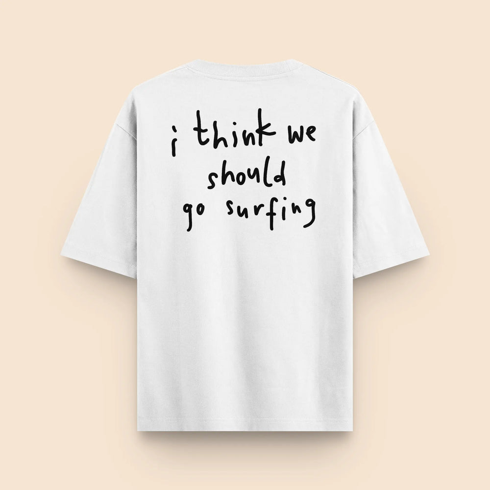 T-shirt "I Think We Should Go Surfing" oversize blanc Sunwashed Club