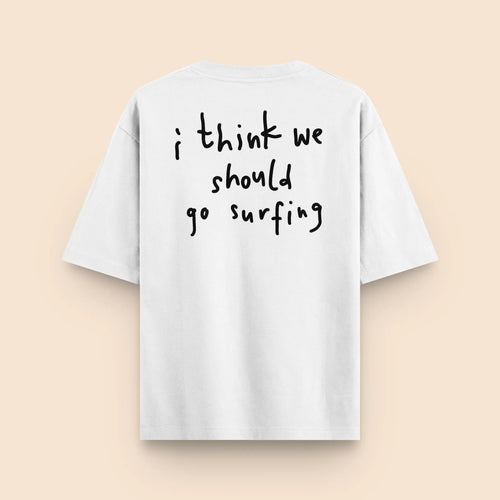 T-shirt "I Think We Should Go Surfing" oversize blanc Sunwashed Club